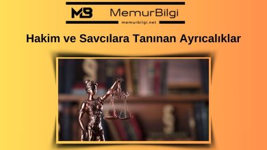 Hakim ve Savcılara Tanınan Ayrıcalıklar